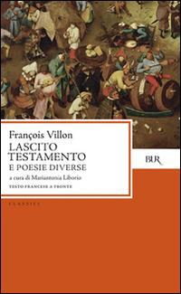 Lascito. Testamento e poesie diverse. Testo originale a fronte - François Villon - Libro Rizzoli 2000, BUR Classici | Libraccio.it