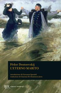 L'eterno marito - Fëdor Dostoevskij - Libro Rizzoli 2000, BUR Classici | Libraccio.it