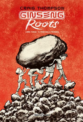 Ginseng Roots. Vol. 3. Il peso della memoria - Craig Thompson - Libro Rizzoli Lizard 2023 | Libraccio.it