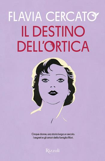 Il destino dell'ortica - Flavia Cercato - Libro Rizzoli 2023, Le narrative | Libraccio.it