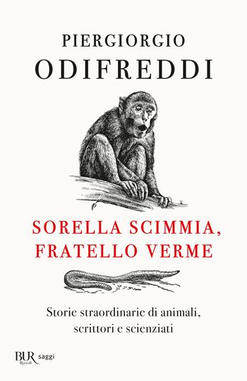 Sorella scimmia, fratello verme - Piergiorgio Odifreddi - Libro Rizzoli 2022, BUR Saggi | Libraccio.it