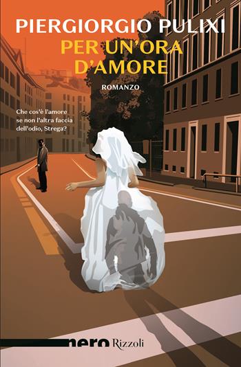 Per un'ora d'amore - Piergiorgio Pulixi - Libro Rizzoli 2024, Nero Rizzoli | Libraccio.it