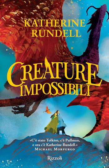Creature impossibili - Katherine Rundell - Libro Rizzoli 2023, Narrativa Ragazzi | Libraccio.it