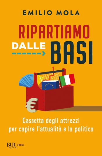 Ripartiamo dalle basi - Emilio Mola - Libro Rizzoli 2024, BUR Varia | Libraccio.it