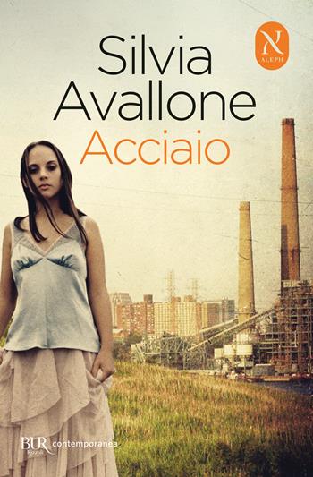 Acciaio - Silvia Avallone - Libro Rizzoli 2024, BUR Contemporanea | Libraccio.it