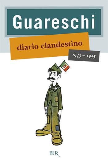 Diario clandestino (1943-1945) - Giovannino Guareschi - Libro Rizzoli 1996, BUR Narrativa | Libraccio.it