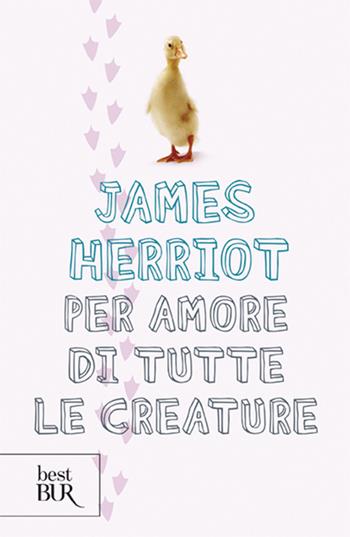 Per amore di tutte le creature - James Herriot - Libro Rizzoli 1998, BUR Superbur | Libraccio.it