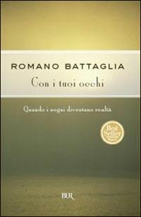 Con i tuoi occhi - Romano Battaglia - Libro Rizzoli 1999, BUR Superbur | Libraccio.it