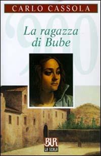 La ragazza di Bube - Carlo Cassola - Libro Rizzoli 2000, BUR La Scala | Libraccio.it