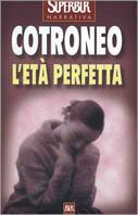 L'età perfetta - Roberto Cotroneo - Libro Rizzoli 2000, Superbur | Libraccio.it