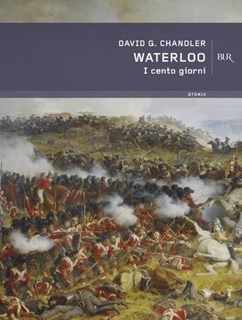 Waterloo - David G. Chandler - Libro Rizzoli 1999, BUR Supersaggi | Libraccio.it