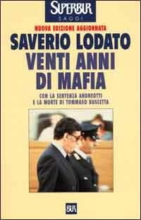 Venti anni di mafia. C'era una volta la lotta alla mafia - Saverio Lodato - Libro Rizzoli 2000, BUR Supersaggi | Libraccio.it
