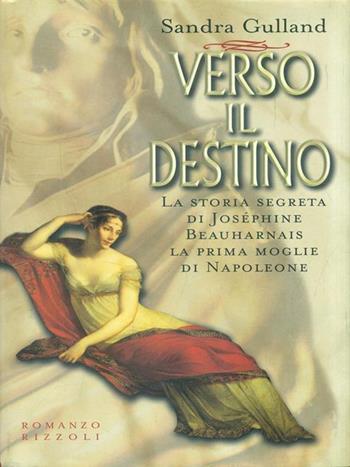 Verso il destino - Sandra Gulland - Libro Rizzoli 1998, Scala stranieri | Libraccio.it
