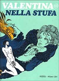 Valentina nella stufa - Guido Crepax - Libro Rizzoli 1991, Opere di Crepax | Libraccio.it