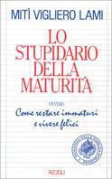 Lo stupidario della maturità - Mitì Vigliero Lami - Libro Rizzoli 1991, Varia saggistica italiana | Libraccio.it