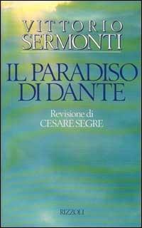 Il paradiso di Dante - Vittorio Sermonti - Libro Rizzoli 1993, Osservatorio italiano | Libraccio.it