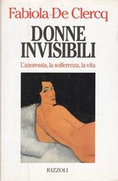 Donne invisibili. L'anoressia, la sofferenza, la vita