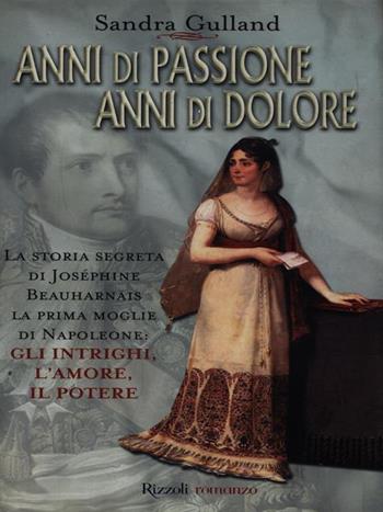 Anni di passione, anni di dolore - Sandra Gulland - Libro Rizzoli 1999, Scala stranieri | Libraccio.it