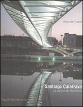 Santiago Calatrava. La poetica del movimento. Ediz. illustrata