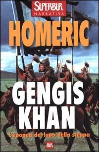 Gengis Khan. L'epopea del lupo della steppa - Homeric - Libro Rizzoli 2001, BUR Superbur | Libraccio.it