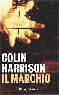 Il marchio - Colin Harrison - Libro Rizzoli 2001, Scala stranieri | Libraccio.it