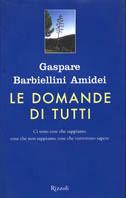 Le domande di tutti - Gaspare Barbiellini Amidei - Libro Rizzoli 2002, Saggi italiani | Libraccio.it