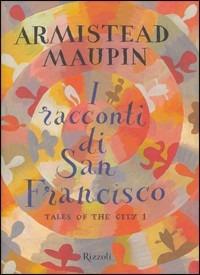 I racconti di San Francisco-Tales of the city. Vol. 1 - Armistead Maupin - Libro Rizzoli 2002, Scala stranieri | Libraccio.it