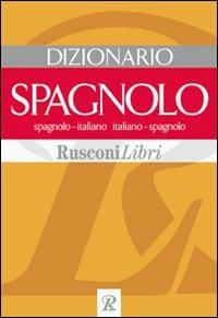 Dizionario spagnolo. Spagnolo-italiano, italiano-spagnolo  - Libro Rusconi Libri 2004, Dizionari grandi | Libraccio.it