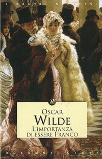 L' importanza di essere Franco - Oscar Wilde - Libro Rusconi Libri 2007, I grandi classici | Libraccio.it