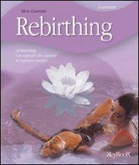 Rebirthing - Silvia Canevaro - Libro Keybook 2006, Benessere | Libraccio.it