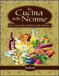 La cucina delle nonne  - Libro Keybook 2007, Grandi libri | Libraccio.it