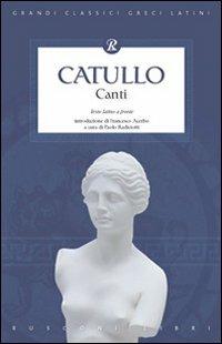 Canti - G. Valerio Catullo - Libro Rusconi Libri 2007, Grandi classici greci e latini | Libraccio.it