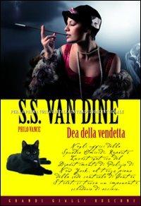 La dea della vendetta - S. S. Van Dine - Libro Rusconi Libri 2010, Grandi Gialli | Libraccio.it