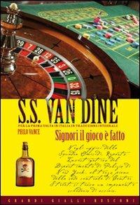 Signori il gioco è fatto - S. S. Van Dine - Libro Rusconi Libri 2010, Grandi Gialli | Libraccio.it