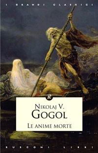 Le anime morte - Nikolaj Gogol' - Libro Rusconi Libri 2014, I grandi classici | Libraccio.it