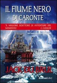 Il fiume nero di Caronte - Jack Du Brul - Libro Rusconi Libri 2013, Romanzi Rusconi | Libraccio.it