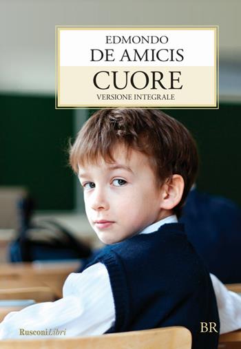 Cuore - Edmondo De Amicis - Libro Rusconi Libri 2017, Biblioteca ragazzi | Libraccio.it