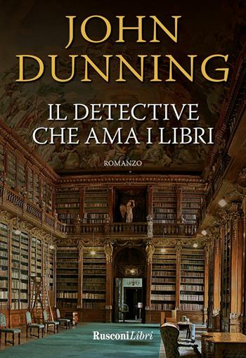 Il detective che ama i libri - John Dunning - Libro Rusconi Libri 2016, Gli intramontabili | Libraccio.it