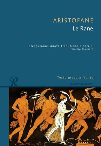 Le rane. Testo greco a fronte - Aristofane - Libro Rusconi Libri 2016, Classici greci e latini | Libraccio.it
