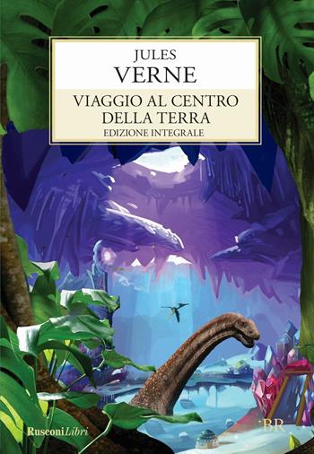Viaggio al centro della terra - Jules Verne - Libro Rusconi Libri 2017, Biblioteca ragazzi | Libraccio.it