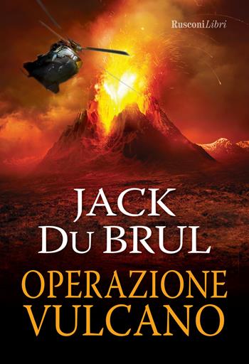 Operazione vulcano - Jack Du Brul - Libro Rusconi Libri 2017, Gli intramontabili | Libraccio.it
