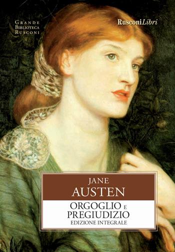 Orgoglio e pregiudizio. Ediz. integrale - Jane Austen - Libro Rusconi Libri 2017, Grande biblioteca Rusconi | Libraccio.it