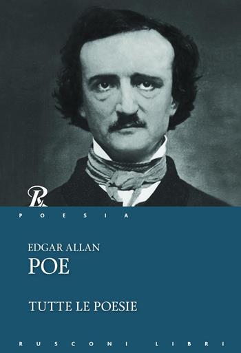 Tutte le poesie - Edgar Allan Poe - Libro Rusconi Libri 2017, Classici della poesia | Libraccio.it