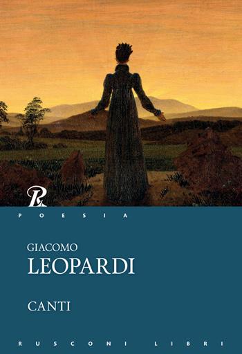 Canti - Giacomo Leopardi - Libro Rusconi Libri 2017, Classici della poesia | Libraccio.it