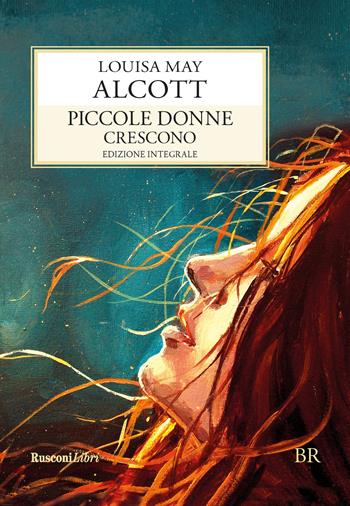 Piccole donne crescono. Ediz. integrale - Louisa May Alcott - Libro Rusconi Libri 2019, Biblioteca ragazzi | Libraccio.it