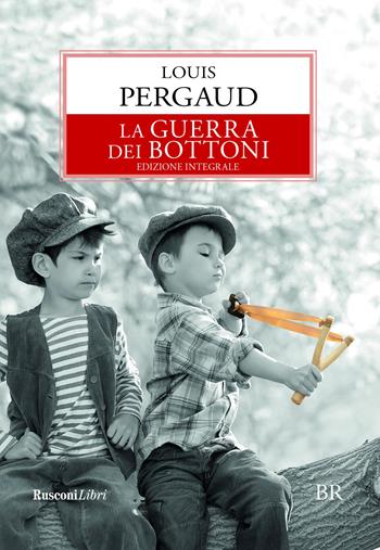 La guerra dei bottoni. Ediz. integrale - Louis Pergaud - Libro Rusconi Libri 2020, Biblioteca ragazzi | Libraccio.it
