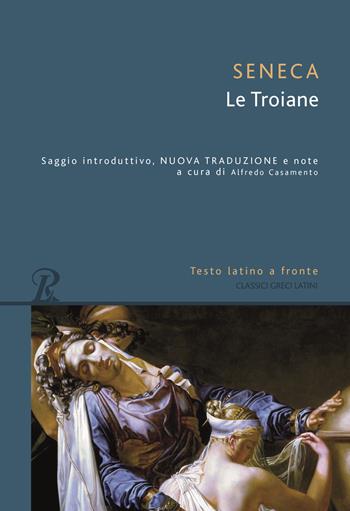 Le troiane. Testo latino a fronte - Lucio Anneo Seneca - Libro Rusconi Libri 2022, Classici greci e latini | Libraccio.it