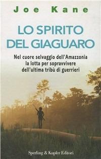 Lo spirito del giaguaro - Joe Kane - Libro Sperling & Kupfer 1998, Avventura | Libraccio.it