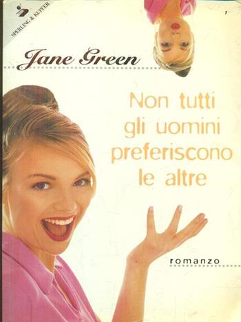 Non tutti gli uomini preferiscono le altre - Jane Green - Libro Sperling & Kupfer 1998, Pandora | Libraccio.it