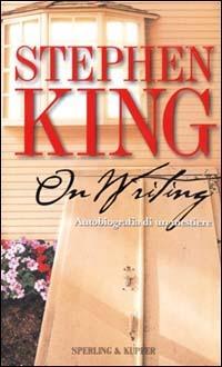 On writing. Autobiografia di un mestiere - Stephen King - Libro Sperling & Kupfer 2001, Narrativa | Libraccio.it